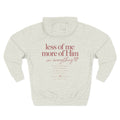 Less of Me, More of Him Hoodie